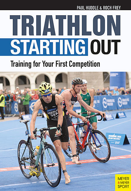 Triathlon: Starting Out, Paul Huddle, Roch Frey