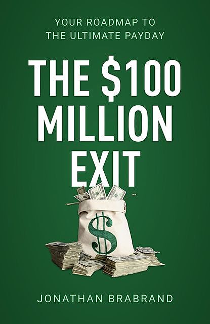 The $100 Million Exit, Jonathan Brabrand