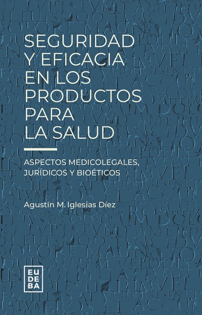 Seguridad y eficacia en los productos para la salud, Agustín M. Iglesias Díez