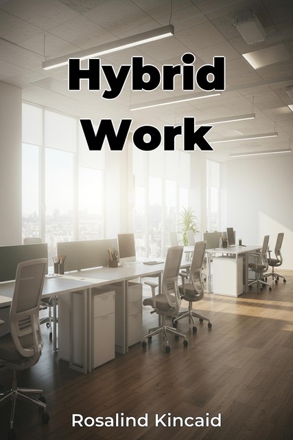 Hybrid Work, Rosalind Kincaid