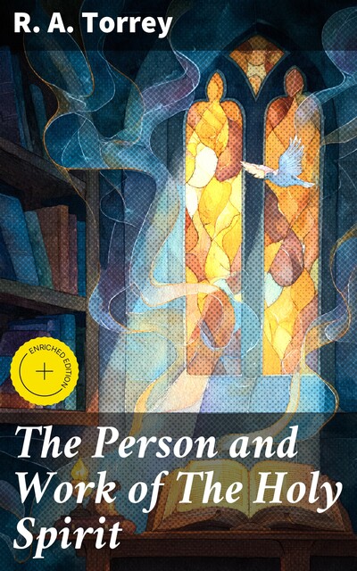 The Person and Work of The Holy Spirit, R.A.Torrey