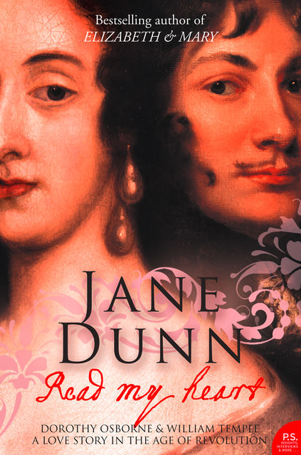 Read My Heart: Dorothy Osborne and Sir William Temple, A Love Story in the Age of Revolution (Text Only), Jane Dunn
