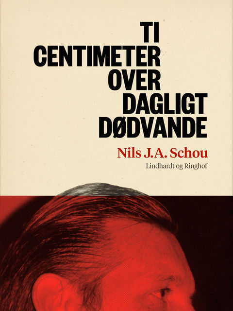 Ti centimeter over dagligt dødvande, Nils Schou