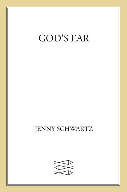 God's Ear, Jenny Schwartz