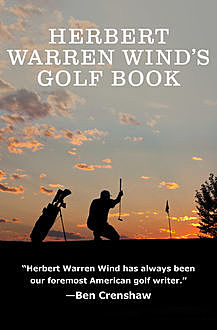 Herbert Warren Wind's Golf Book, Herbert Warren Wind