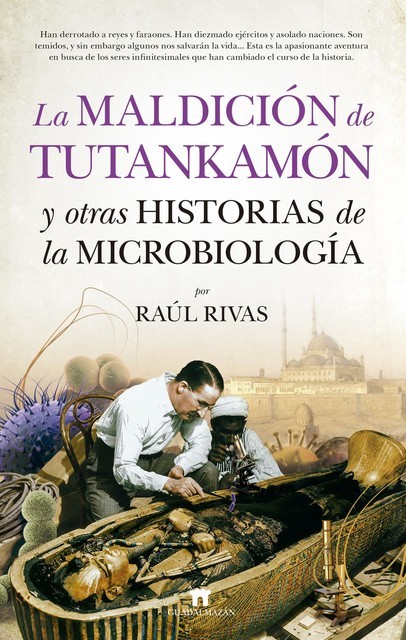La maldición de Tutankamón y otras historias de la Microbiología (Divulgación Científica) (Spanish Edition), Raúl Rivas