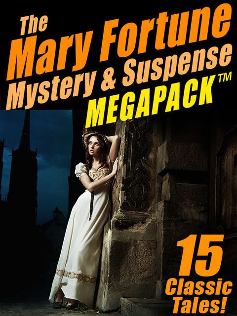 The Mary Fortune Mystery & Suspense MEGAPACK ™, Mary Fortune