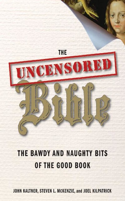 The Uncensored Bible, John Kaltner, Steven McKenzie