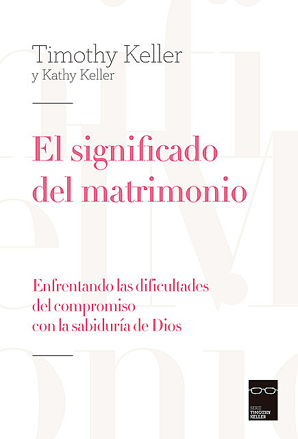El significado del matrimonio, Timothy Keller, Kathy Keller