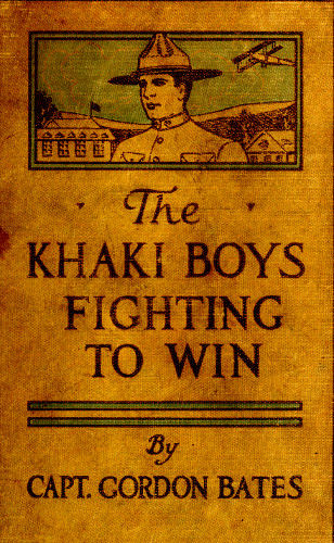 The Khaki Boys Fighting to Win; or, Smashing the German Lines, Gordon Bates
