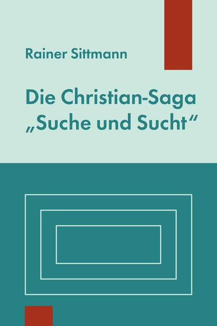 Die Christian-Saga "Suche und Sucht", Rainer Sittmann
