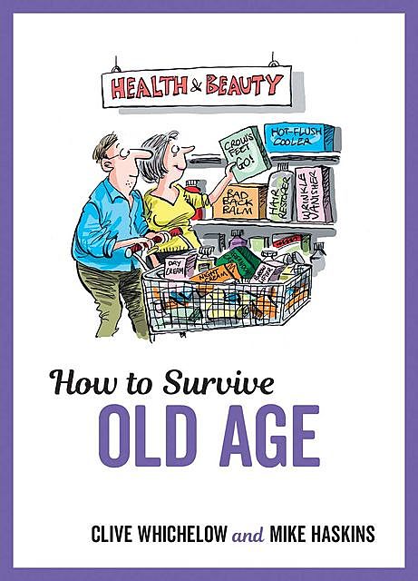 How to Survive Old Age, Clive Whichelow, Mike Haskins