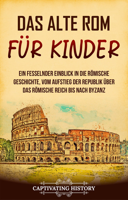 Das alte Rom für Kinder, Captivating History