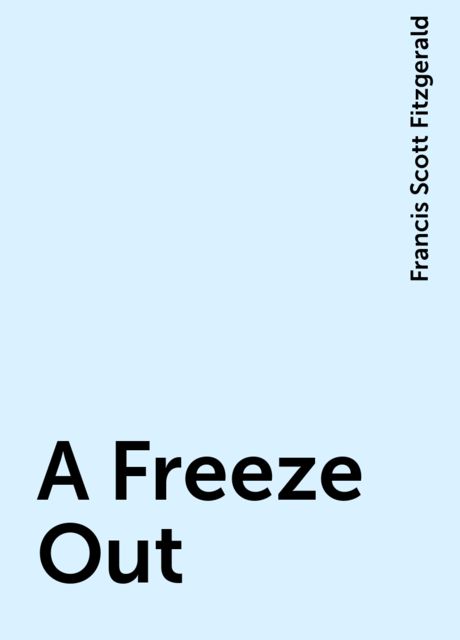 A Freeze-Out, Francis Scott Fitzgerald