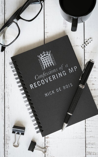 Confessions of A Recovering MP, Nick de Bois