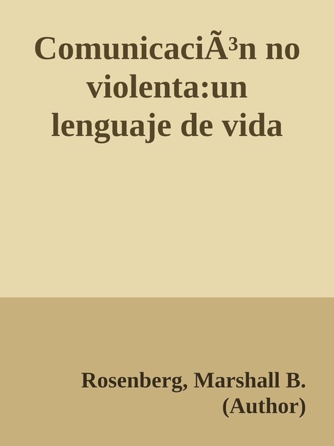 ComunicaciÃ³n no violenta:un lenguaje de vida, Rosenberg, Marshall B.