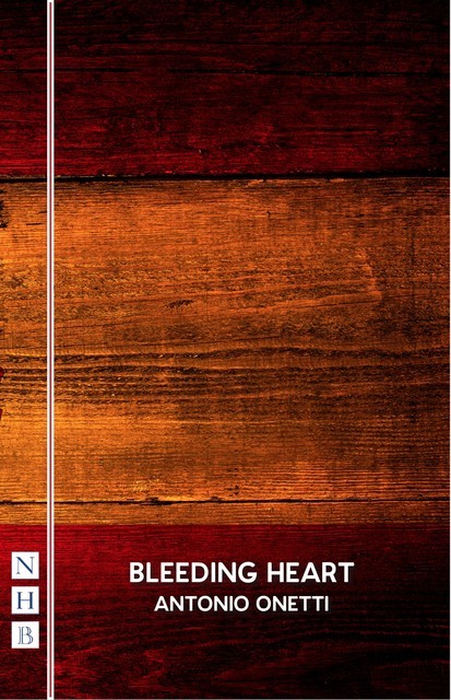 Bleeding Heart (NHB Modern Plays), Antonio Onetti