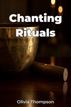 Chanting Rituals, Olivia Thompson