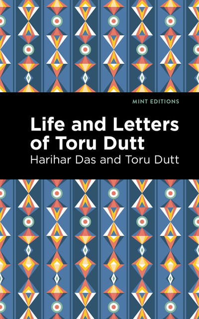 Life and Letters of Toru Dutt, Toru Dutt