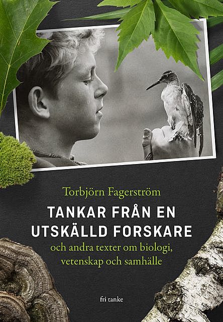 Tankar från en utskälld forskare, Torbjörn Fagerström