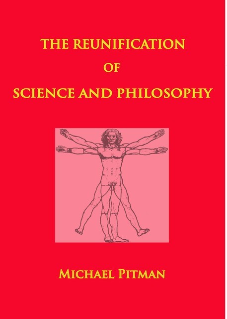 The Reunification of Science and Philosophy, Michael Pitman