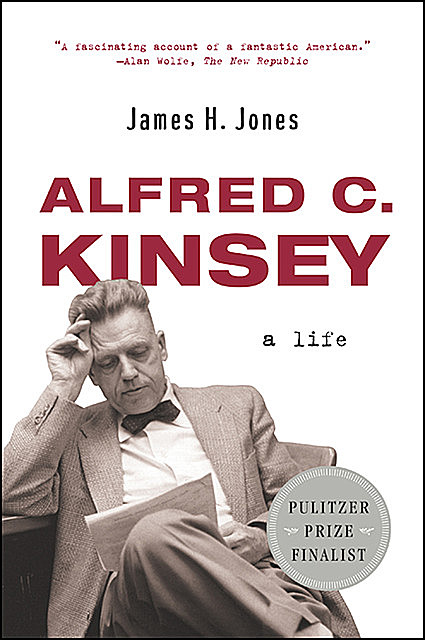 Alfred C. Kinsey: A Life, James Jones