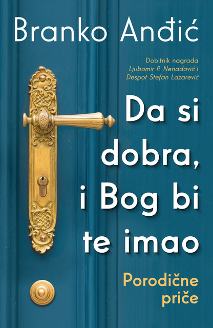 Da si dobra, i Bog bi te imao: Porodične priče, Branko Anđić