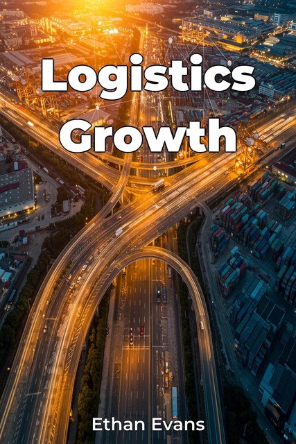 Logistics Growth, Ethan Evans