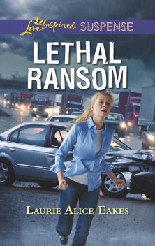 Lethal Ransom, Laurie Alice Eakes