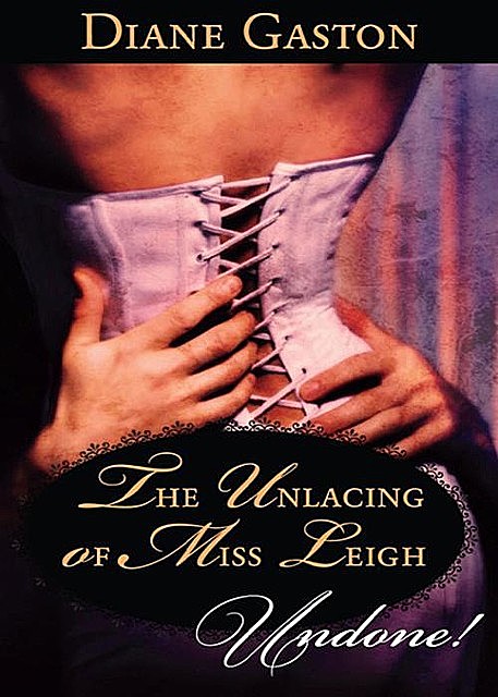 The Unlacing of Miss Leigh, Diane Gaston