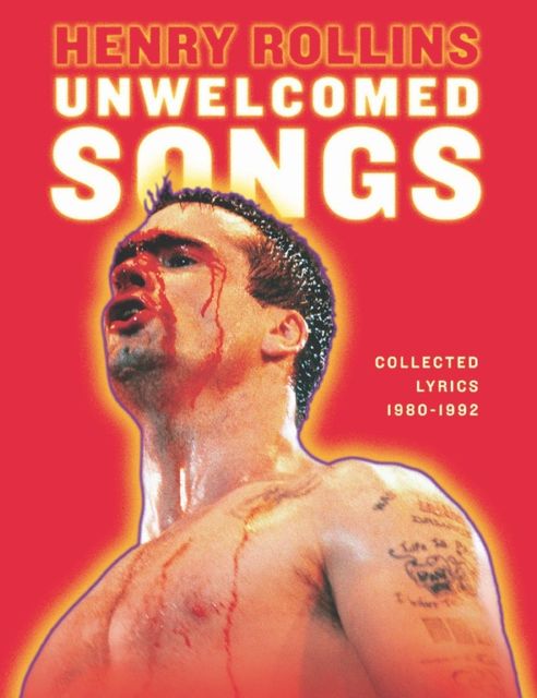 Unwelcomed Songs, Henry Rollins