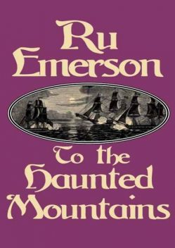 To the Haunted Mountains, Ru Emerson