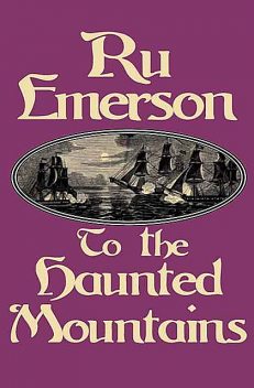 To the Haunted Mountains, Ru Emerson