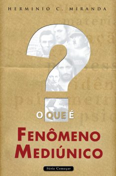 O que é fenômeno mediúnico, Hermínio C. Miranda