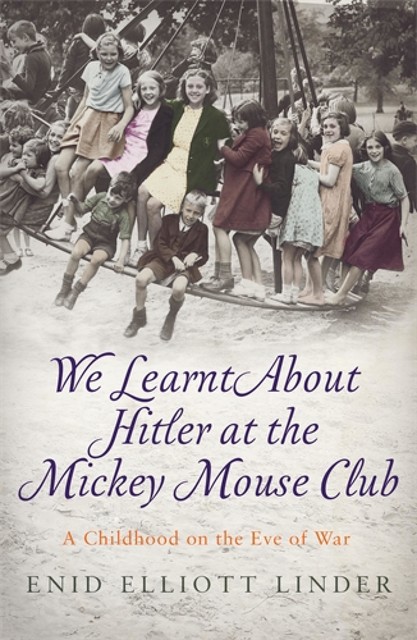 We Learnt About Hitler at the Mickey Mouse Club, Enid Elliott Linder