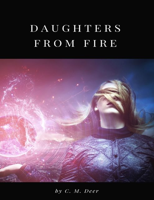 Daughters from Fire, C.M. Deer