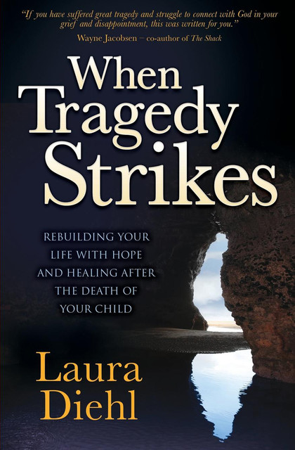 When Tragedy Strikes, Laura Diehl