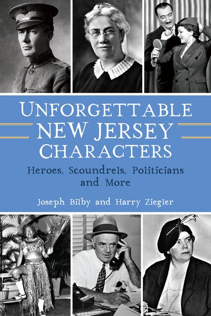 Unforgettable New Jersey Characters, Harry Ziegler, Joseph Bilby