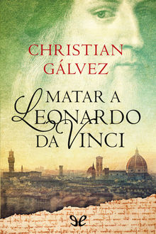 Matar a Leonardo da Vinci, Christian Gálvez