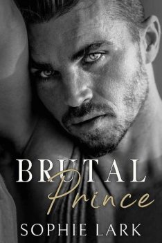 Brutal Prince: An Enemies To Lovers Mafia Romance (Brutal Birthright Book 1), Sophie Lark