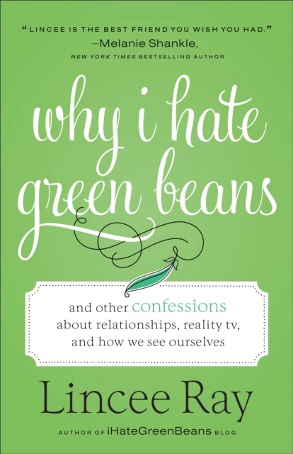 Why I Hate Green Beans, Lincee Ray