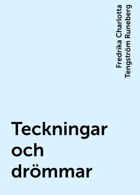 Teckningar och drömmar, Fredrika Charlotta Tengström Runeberg
