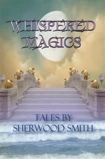 Whispered Magics, Sherwood Smith