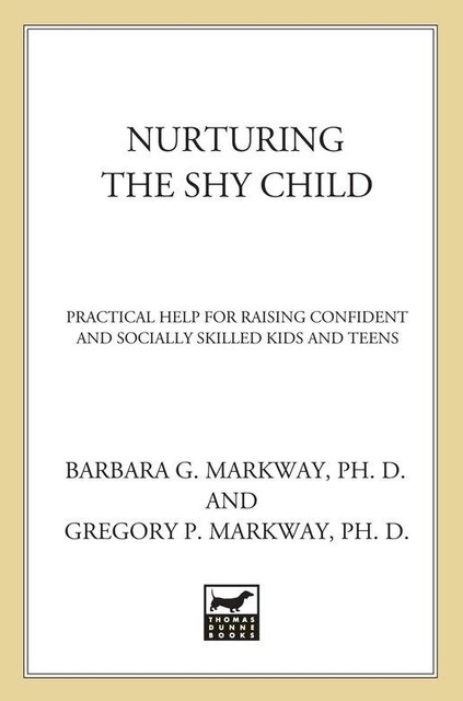 Nurturing the Shy Child, Markway Barbara, Gregory P. Markway