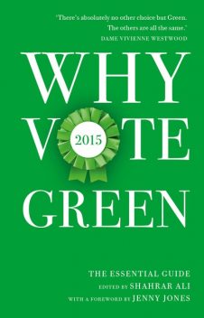 Why Vote Green 2015, Jenny Jones, Shahrar Ali