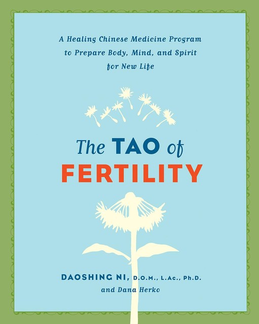 The Tao of Fertility, Dana Herko, Daoshing Ni