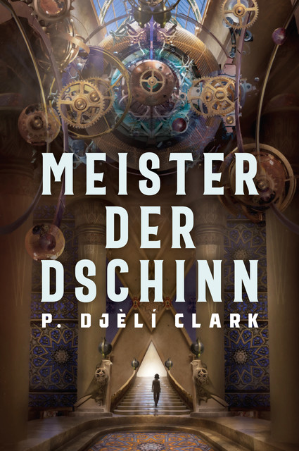 Meister der Dschinn (Gewinner des Nebula Award 2021 für Bester Roman & des Hugo Award 2022 für Bester Roman), P. Djèlí Clark