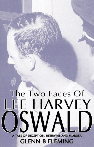 The Two Faces of Lee Harvey Oswald, Glenn B Fleming
