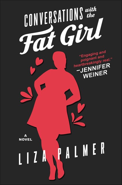 Conversations with the Fat Girl, Liza Palmer