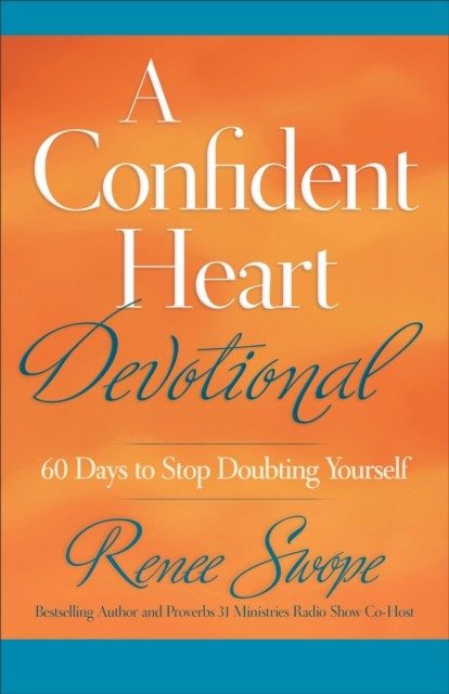 Confident Heart Devotional, Renee Swope